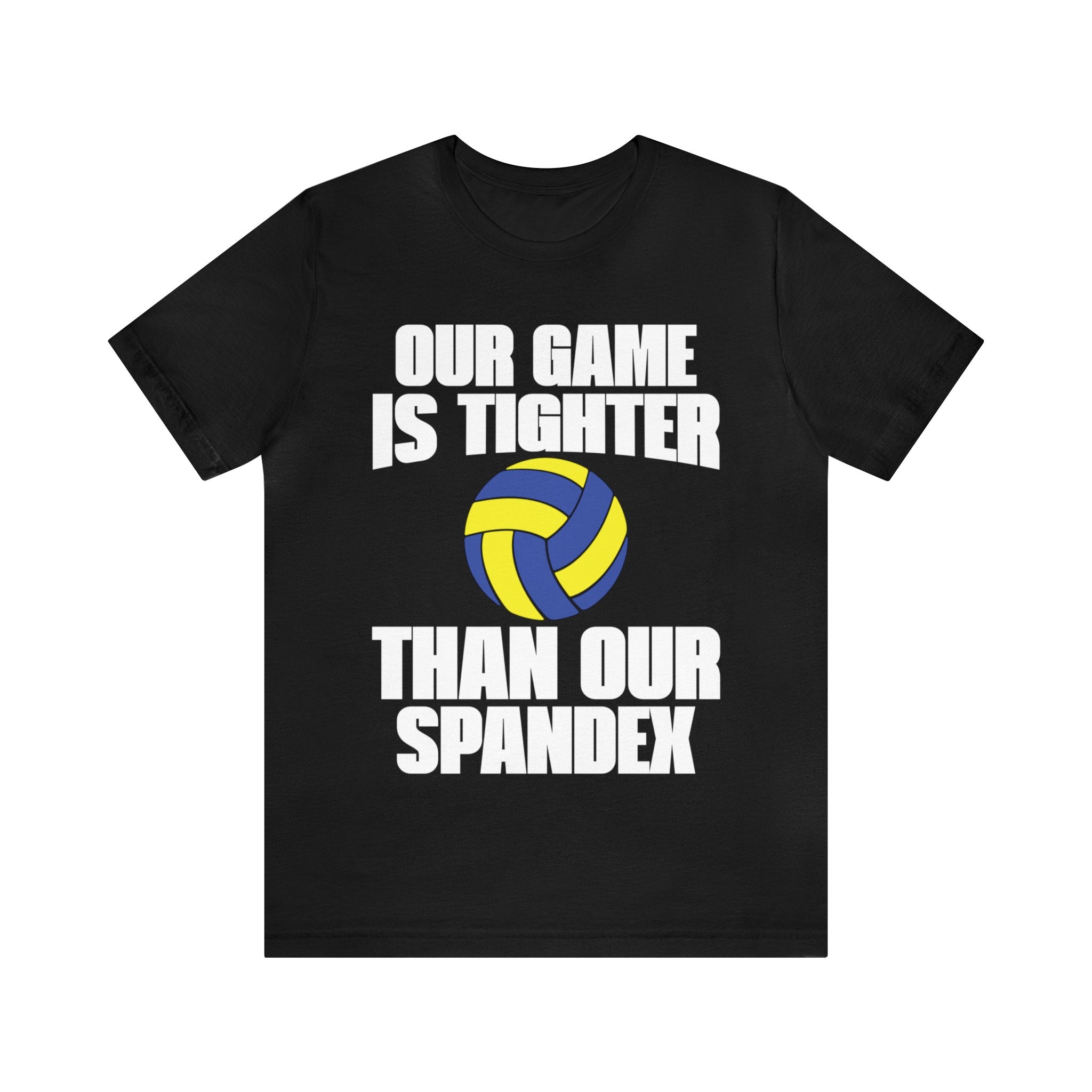 Our Game is Tighter than Spandex Tee