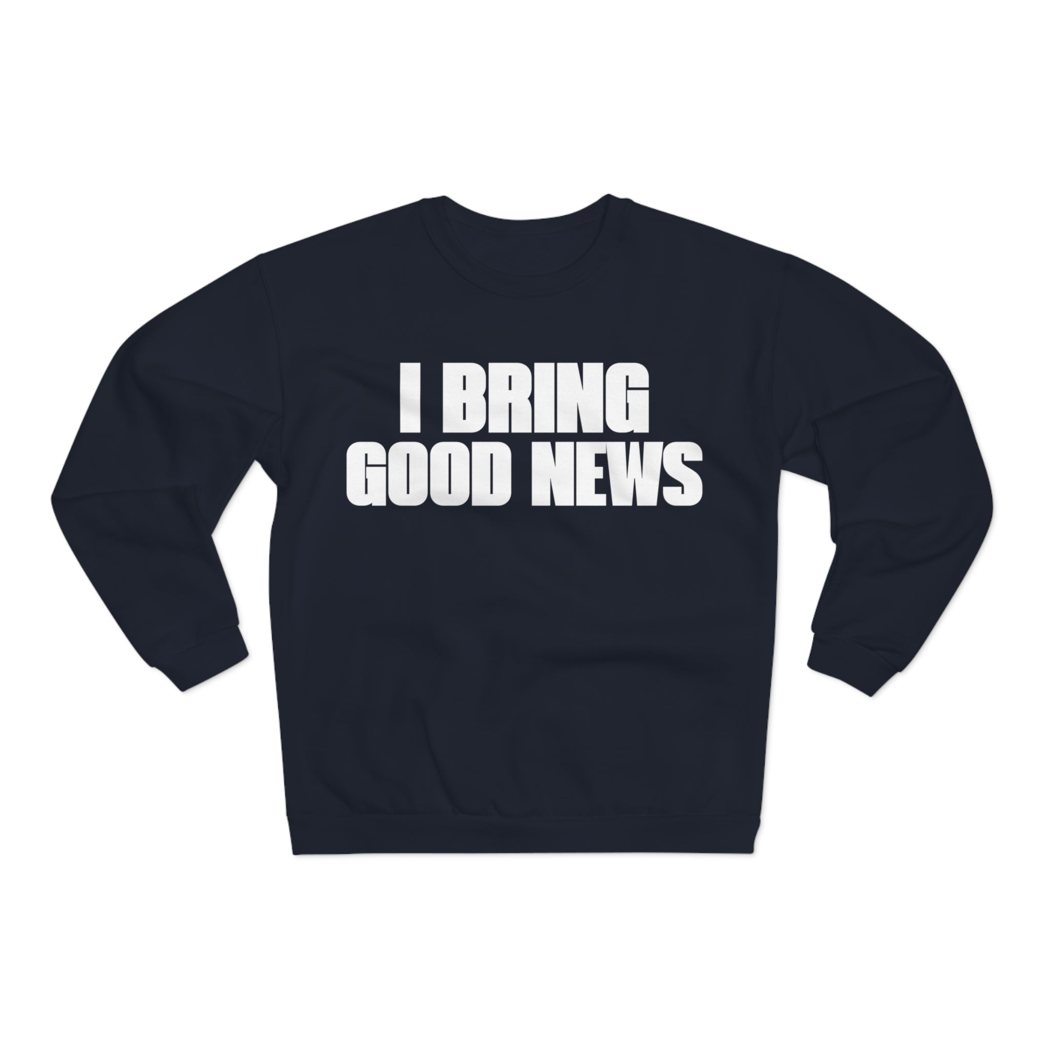 I Bring Good News Unisex Crew Neck Sweatshirt