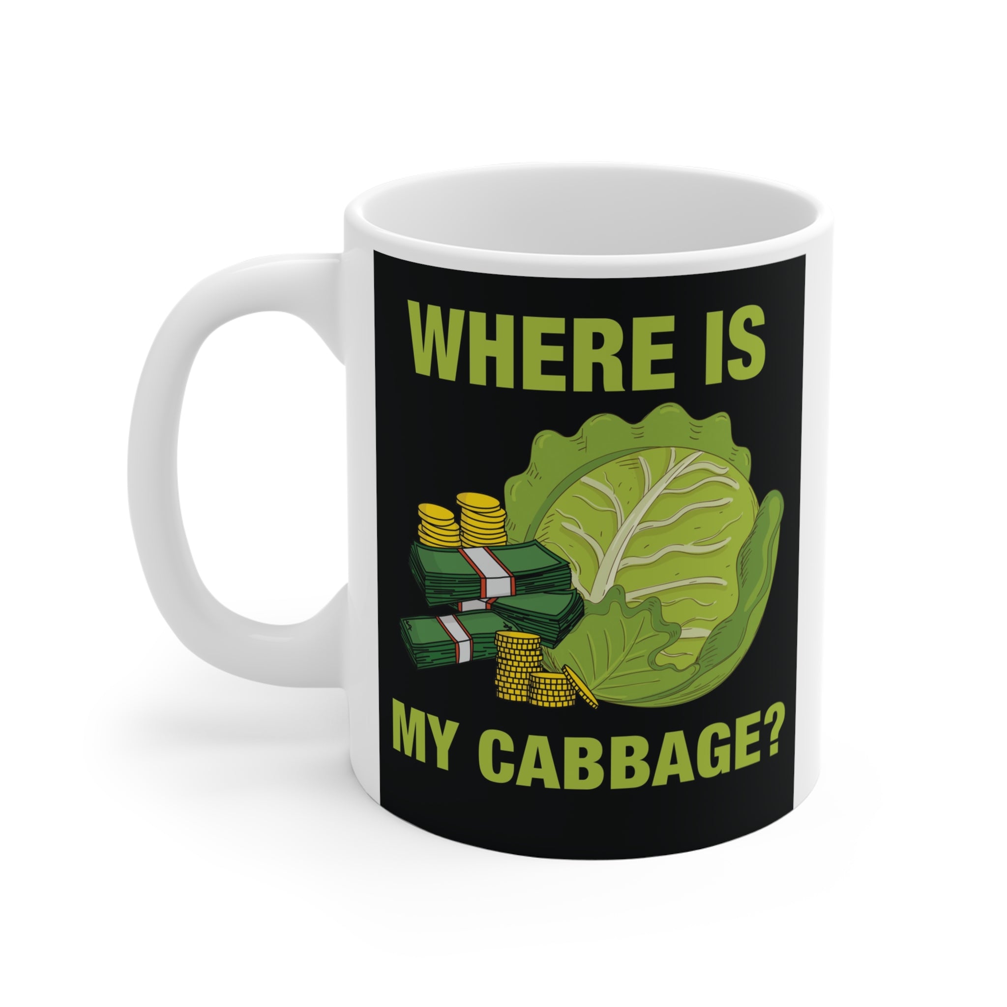 WHERE IS MY CABBAGE? Mug