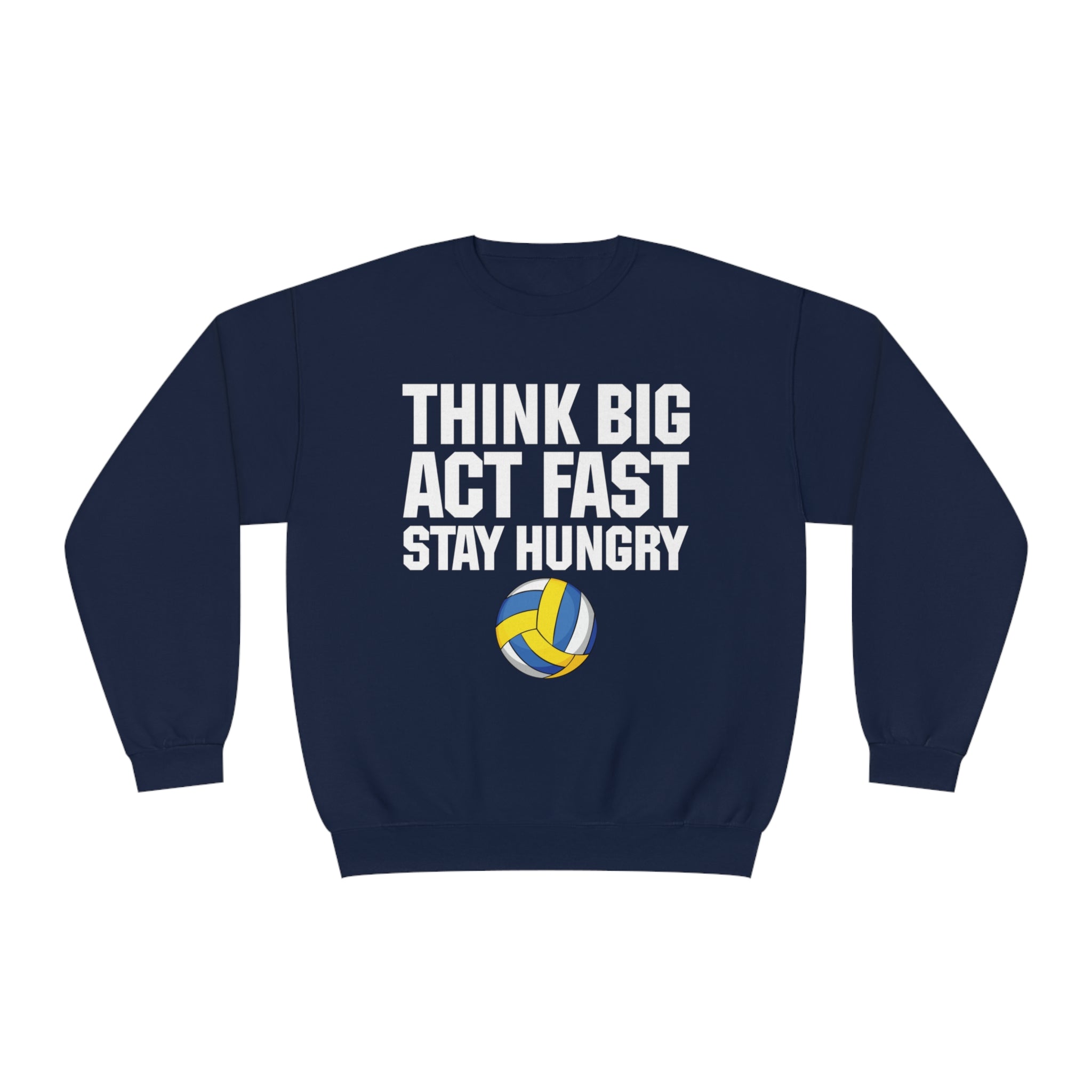 Think Big Act Fast Unisex Sweatshirt