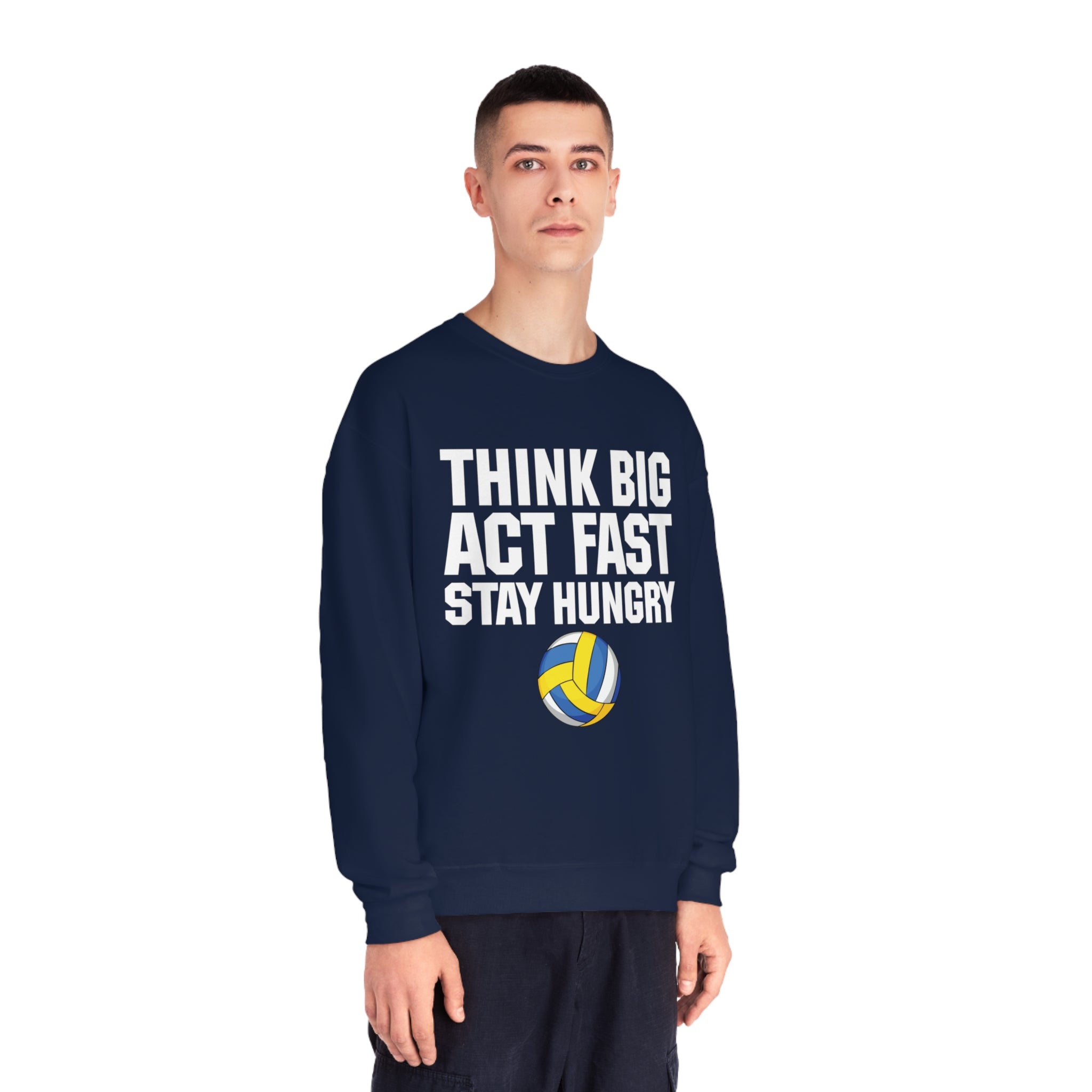Think Big Act Fast Unisex Sweatshirt