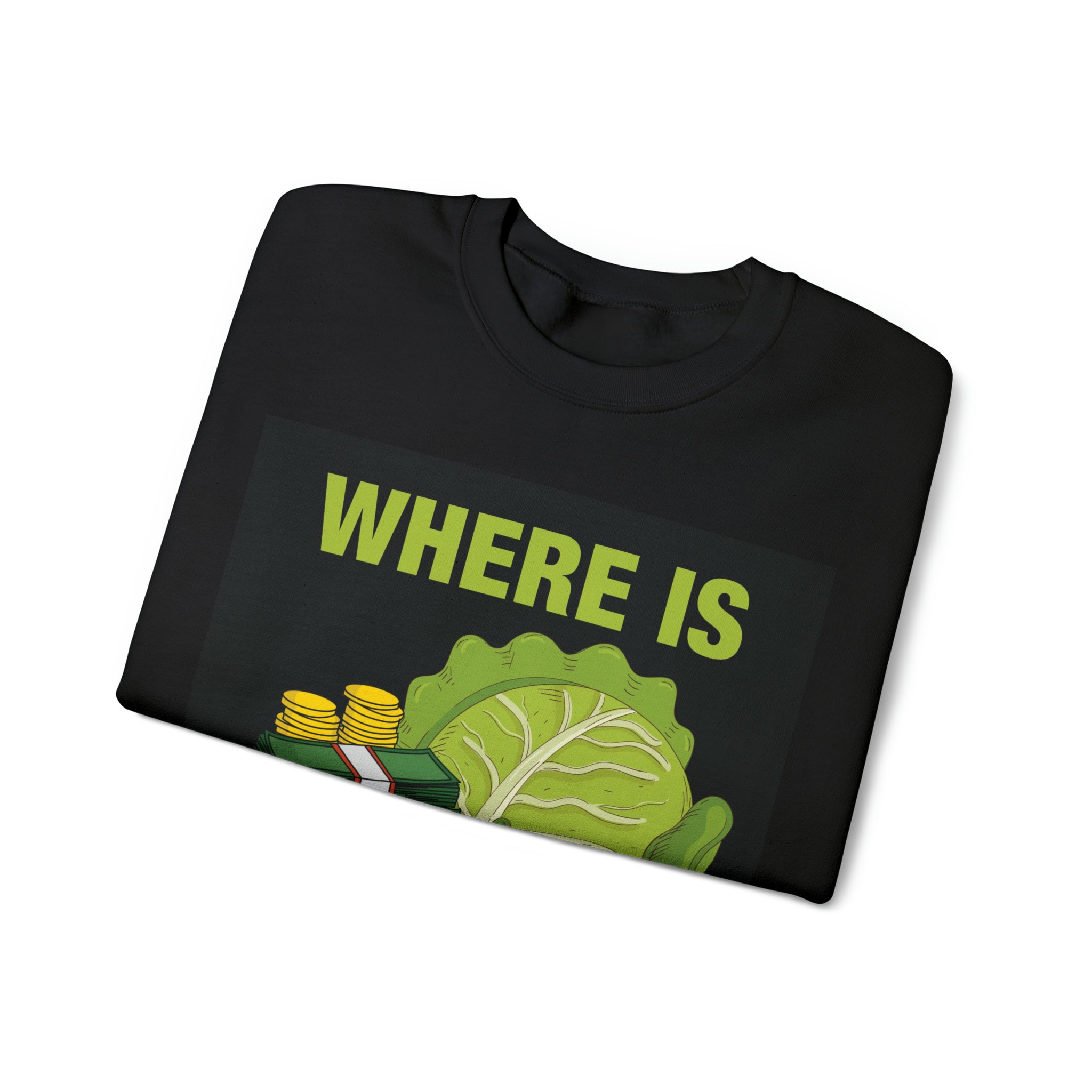 WHERE IS MY CABBAGE? Crewneck Sweatshirt